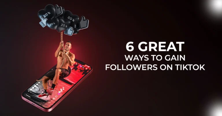 6 Great Ways to Gain Followers on TikTok