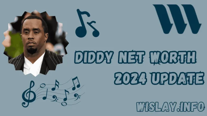 Diddy Net Worth 2024 Update Written with wislay logo and Diddy Image